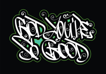 GOD YOU'RE SO GOOD graffiti tag style design