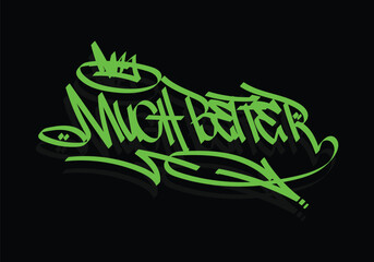MUCH BETTER graffiti tag style design