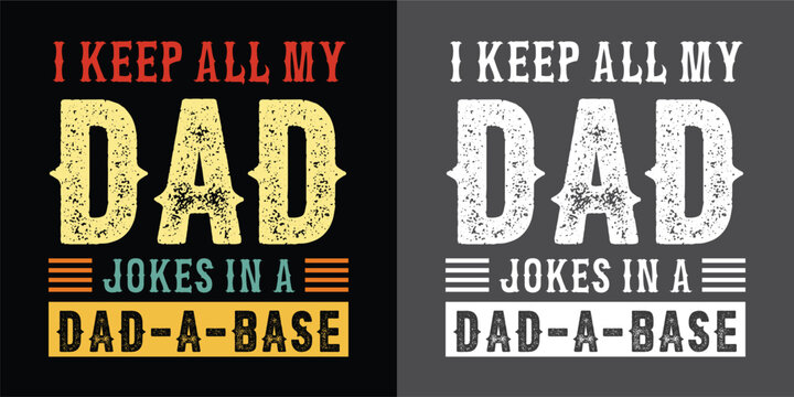 i keep all my dad jokes in a dad a base dad quotes dad t-shirt design