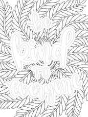 Kindness Quotes Flower Coloring Page Beautiful black and white illustration for adult coloring book, All these designs are hand-drawn and unique