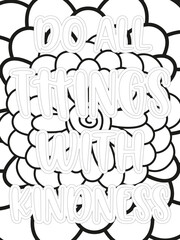 Kindness Quotes Flower Coloring Page Beautiful black and white illustration for adult coloring book, All these designs are hand-drawn and unique