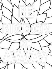 Kindness Quotes Flower Coloring Page Beautiful black and white illustration for adult coloring book, All these designs are hand-drawn and unique
