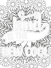 Kindness Quotes Flower Coloring Page Beautiful black and white illustration for adult coloring book, All these designs are hand-drawn and unique
