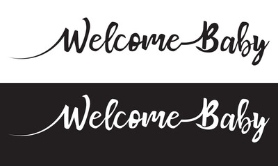 WELCOME BABY black and white brush calligraphy banner with swashes  isolated on white and black background. Vector illustration. EPS 10