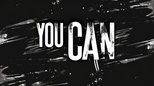 The artwork features the uplifting phrase YOU CAN in bold white letters, set against a textured black background that enhances its motivational message