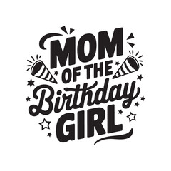 Fototapeta premium Mom Of The Birthday Girl Typography T-Shirt Design Template. 