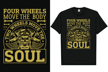 Four wheels move the body two wheels move the soul motorcycle rider vintage typography graphics tshirt design
