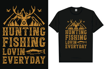 Hunting fishing lovin everyday graphics tshirt design