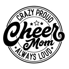 Crazy proud always loud Cheer Mom SVG | Cheer Mom Svg | Cheer Mama Svg | Cheer Svg | Mom Shirt Svg | Sports Svg