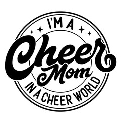 I'm a Cheer Mom in a Cheer World SVG | Cheer Mom Svg | Cheer Mama Svg | Mom Life Svg | Cheer Svg | Mom Shirt | Sports Svg