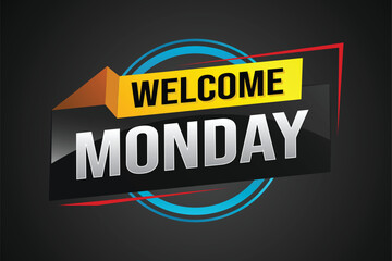 welcome Monday word text concept icon logo sign symbol vector note 3d style for use landing page, template, ui, web, mobile app, poster, banner, flyer, backdrop, gift card, coupon

