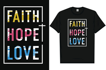 Faith hope love typography tshirt design