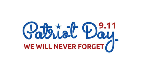 Patriot Day 'We Will Never Forget' Handwritten Text Illustration Design. Perfect for Memorials, Tribute Banners, Social Media Posts, T-Shirts, and Commemorative Projects Honoring Heroes