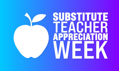 Substitute Teacher Appreciation Week is observed every year in September. Holiday concept. Template for background, banner, card, poster, placard, design template with unique shapes