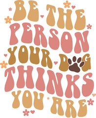 Be the person your dog thinks you are Retro Shirt, Dog Mom Tshirt, Dog Mom Quotes, Fur Mama Shirt, Dog Lover Gift, Mothers Day Gift, Cute Pet Owner Tee, Retro Pet Design, Animal Rescue Support