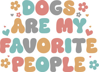 Dogs are my favorite people Retro Shirt, Dog Mom Tshirt, Dog Mom Quotes, Fur Mama Shirt, Dog Lover Gift, Mothers Day Gift, Cute Pet Owner Tee, Retro Pet Design, Animal Rescue Support, Cut File Cricut