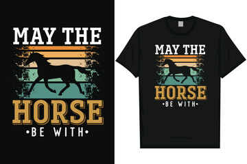 May the horse be with horses, riding horses racing vintage graphics typography t-shirt design