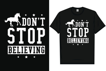 Don't stop believing horses, riding horses racing vintage graphics typography t-shirt design