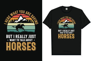 I hear what you horses, riding horses racing vintage graphics typography t-shirt design