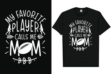 My favorite player calls me mom rugby playing typography tshirt design