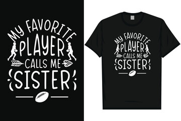 My favorite player calls me sister rugby playing typography tshirt design