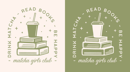 Girls reading club drink matcha read books be happy quotes for study group squad shirt design poster print. Vintage retro boho green aesthetic takeaway iced latte on a book pile illustration cut file.