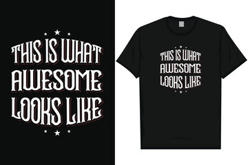 This is what awesome looks like typography tshirt design