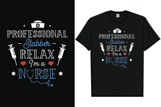 Professional stabber relax i'm a nurses typography tshirt design