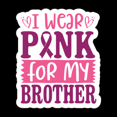 I Wear Pink For My Brother