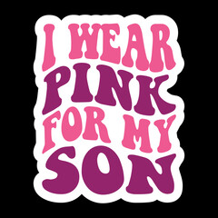 I Wear Pink For My Son