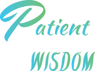 Patient Wisdom T-Shirt Creative Design with Special Quote