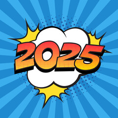 Retro comic speech bubble with colorful halftone shadow. Number 2025 text for New Year. Vector illustration, vintage design, pop art style.	
