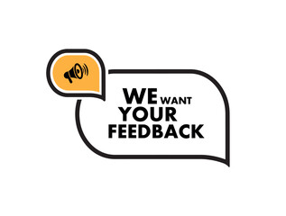 We want your feedback sign on white background	