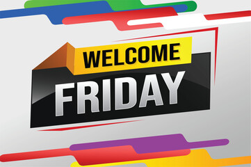 Fototapeta premium welcome friday word text concept icon logo sign symbol vector note 3d style for use landing page, template, ui, web, mobile app, poster, banner, flyer, backdrop, gift card, coupon