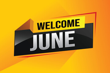 welcome June word text concept icon logo sign symbol vector note 3d style for use landing page, template, social media, web, mobile app, poster, banner, flyer, background, gift card, coupon

