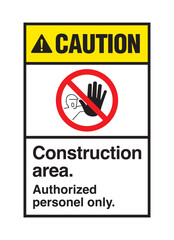 Construction area sign authorized personel only