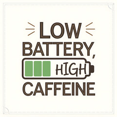 Obraz premium Low Battery, High Caffeine – Battery Icon and Text T-Shirt Design.