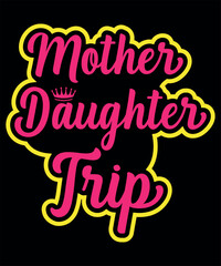 Fototapeta premium Mother Daughter Trip Woman T-Shirt Design