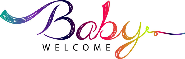 Welcome baby gradient lettering inscription. Baby shower cute lettering isolated on white background, Welcome baby text