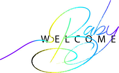 Welcome baby gradient lettering inscription. Baby shower cute lettering isolated on white background, Welcome baby text