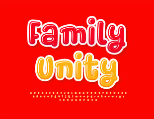 Vector bright template Family Unity. Funny Glossy Font. Cute Alphabet Letters and Numbers set. 