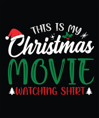 THIS IS MY CHRISTMAS MOVIE WATCHING SHIRT TSHIRT DESIGN