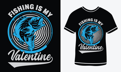 Fishing is my valentine t-shirt design, vector T-shirt, Graphic template, fish man, Fishing text t- shirt design Free Vector, Fishing T-shirt Design Template Print.