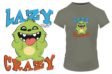 Cute monster cartoon with funny quote lazy but crazy. Vector illustration for t-shirt merch, website, clip art, poster and custom print on demand merchandise.