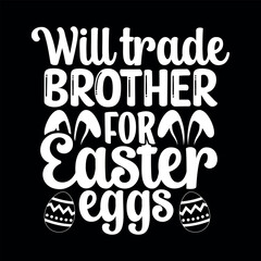 Will trade brother for easter eggs t-shirt design, easter eggs t-shirt ,easter eggs, easter eggs vector, easter svg