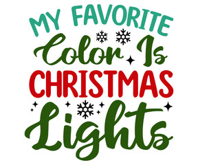 My Favorite Color Is Christmas Lights Svg,Christmas,Santa,Marry,winter,Who Loves,Christmas Wine,Holly Dolly,Howdy Santa,Jolly