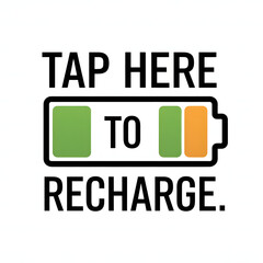 Obraz premium Tap Here to Recharge – Clean Simple Battery Icon T-Shirt Design, Fun Fonts.