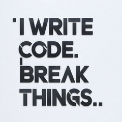 Obraz premium I Write Code, I Break Things – Techy Monospace Font T-Shirt Design for Programmers with a Comic Twist.