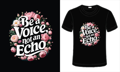 Be a voice not an echo t-shirt quotes best t-shirts design