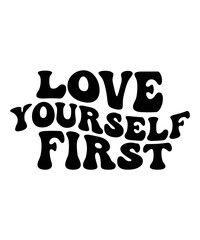 LOVE YOURSELF FIRST Groovy SVG Bundle, Cute Svg, Retro svg, Boho svg, Hippie svg, Svg bundle, Inspirational Svg, Motivational svg, T shirt Designs Svg, Trendy